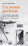 Un uomo perbene. Vita di Alberto Giacomelli, giudice ucciso dalla mafia libro