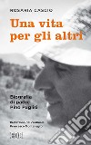 Una vita per gli altri. Biografia di padre Pino Pugllisi libro