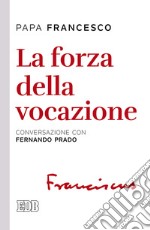 La forza della vocazione. Conversazione con Fernando Prado libro