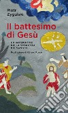 Il battesimo di Gesù. Un'immersione nella storicità dei Vangeli libro di Zygulski Piotr