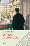 Orfani di un figlio libro di Matino Gennaro