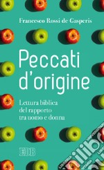 Peccati d'origine. Lettura biblica del rapporto tra uomo e donna libro