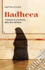 Badheea. L'odissea di una donna dalla Siria all'Italia libro