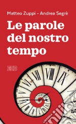 Le parole del nostro tempo libro