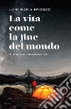 La vita come la fine del mondo. Meditazioni sull'Apocalisse libro