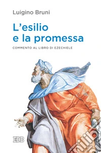L'esilio e la promessa. Commento al libro di Ezechiele