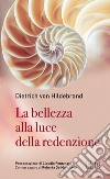 La bellezza alla luce della redenzione libro