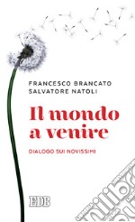 Il mondo a venire. Dialogo sui Novissimi libro