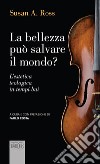 La bellezza può salvare il mondo? L'estetica teologica in tempi bui libro