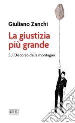 La giustizia più grande. Sul discorso della montagna libro