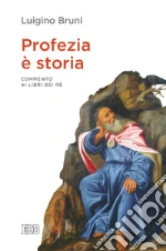 Profezia è storia. Commento ai Libri dei Re libro