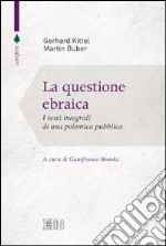 La questione ebraica. I testi integrali di una polemica pubblica libro