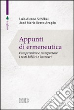 Appunti di ermeneutica. Comprendere e interpretare i testi biblici e letterari libro