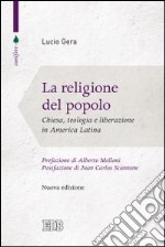 La religione del popolo. Chiesa, teologia e liberazione in America Latina libro