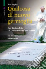 Qualcosa di nuovo germoglia. Don Tonino Bello e il cambiamento d'epoca libro