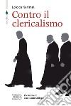 Contro il clericalismo libro