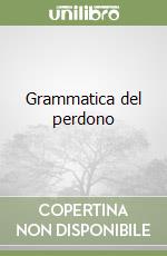 Grammatica del perdono libro