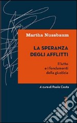 La speranza degli afflitti. Il lutto e i fondamenti della giustizia libro