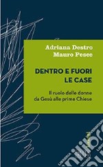 Dentro e fuori le case. Il ruolo delle donne da Gesù alle prime Chiese libro