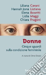 Donne. Cinque sguardi sulla condizione femminile libro