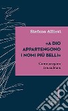 «A Dio appartengono i nomi più belli». Come pregano i musulmani libro