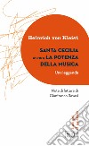 Santa Cecilia ovvero La potenza della musica. Una leggenda libro