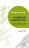 Stazione di Baranovitch. Tre racconti ferroviari libro