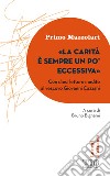 La carità è sempre un po' eccessiva. Con dieci lettere inedite al vescovo Giovanni Cazzani libro di Mazzolari Primo Bignami B. (cur.)