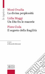 La divina perplessità-Un Dio fra le macerie-Il segreto della fragilità libro