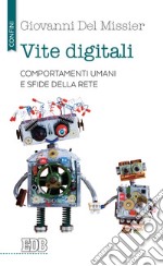 Vite digitali. Comportamenti umani e sfide della rete