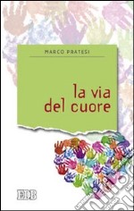 La Via del cuore libro