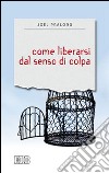 Come liberarsi dal senso di colpa libro