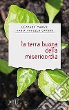 La terra buona della misericordia libro