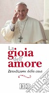 La gioia dell'amore. Benedizione della casa libro di Francesco (Jorge Mario Bergoglio) Cabri P. (cur.)