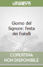 Giorno del Signore: festa dei fratelli libro