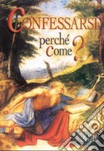 Confessarsi. Perché? Come? libro