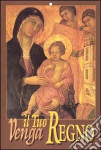 Venga il tuo regno. Benedizione annuale delle famiglie nelle loro case libro