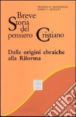 Breve storia del pensiero cristiano. Dalle origini ebraiche alla Riforma libro