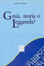 Gesù, storia o leggenda? libro