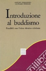 Introduzione al buddismo. Paralleli con l'etica ebraico-cristiana libro