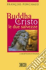 Buddha e Cristo. Le due salvezze libro