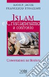 Islam e cristianesimo a confronto. Conversazioni sul Bosforo libro