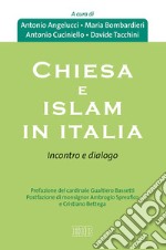 Chiesa e Islam in Italia. Incontro e dialogo libro