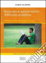 Scienza e spiritualità. Affinità elettive libro