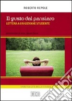 Il gusto del pensiero. Lettera a un giovane studente libro