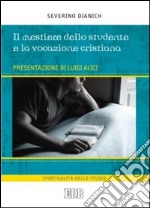 Il Mestiere dello studente e la vocazione cristiana libro