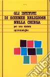 Gli istituti di scienze religiose nella Chiesa. Per uno statuto epistemologico libro