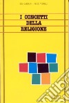 I concetti della religione. Un curricolo continuo dai 6 ai 18 anni libro