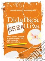 Didattica cre-attiva. Idee, spunti, sussidi e tecniche per l'IRC: dall'infanzia alla secondaria. Con CD-ROM libro