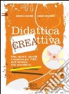 Didattica cre-attiva. Idee, spunti, sussidi e tecniche per l'IRC: dall'infanzia alla secondaria. Con CD-ROM libro